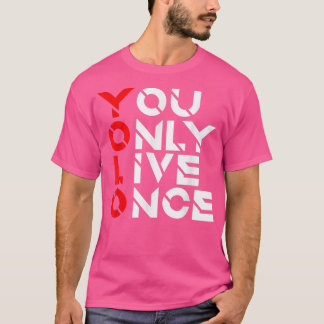 You Only Live OnceMotivation Quoteインスピレーション16 Tシャツ