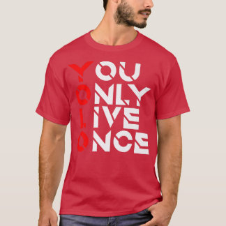 You Only Live OnceMotivation Quoteインスピレーション1 Tシャツ