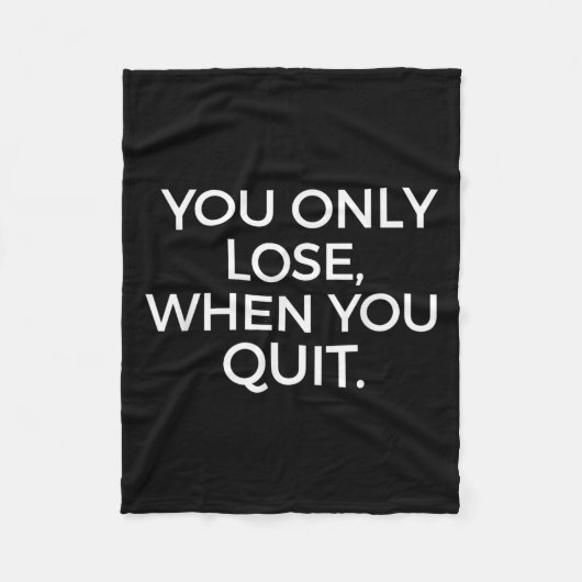 You Only Lose When You Quit Motivational Motivatio フリースブランケット (正面)