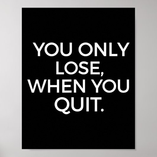 You Only Lose When You Quit Motivational Motivatio ポスター (正面)