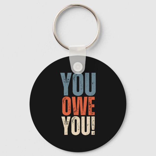 You Owe You - Nobody Owes You Anything - Motivatio キーホルダー (正面)