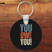You Owe You - Nobody Owes You Anything - Motivatio キーホルダー (正面)