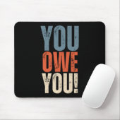 You Owe You - Nobody Owes You Anything - Motivatio マウスパッド (マウス)