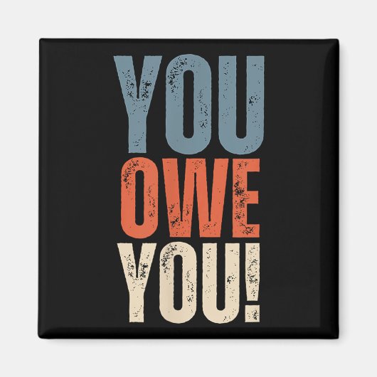 You Owe You - Nobody Owes You Anything - Motivatio マグネット (正面)