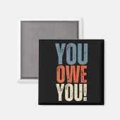 You Owe You - Nobody Owes You Anything - Motivatio マグネット (正面/裏面)