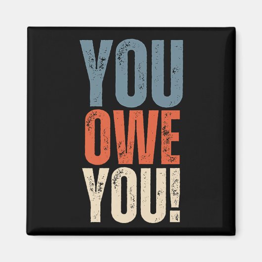 You Owe You - Nobody Owes You Anything - Motivatio マグネット (正面)