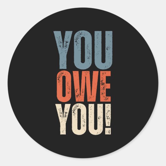 You Owe You - Nobody Owes You Anything - Motivatio ラウンドシール (正面)