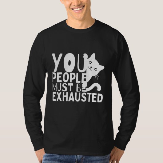 You People Must Be Exhausted Tシャツ (正面)