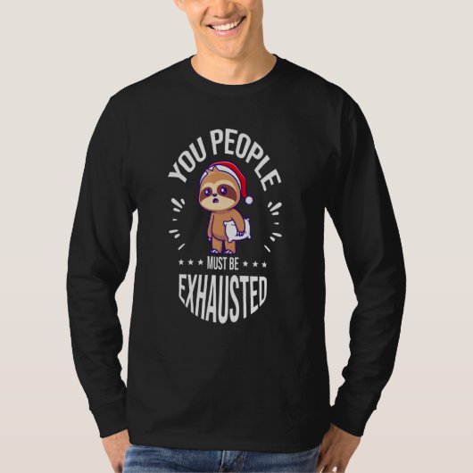 You People Must Be Exhausted Tシャツ (正面)
