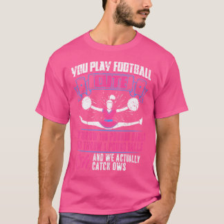 You Play Football We Cheer Cheerleader Cheerleadin Tシャツ