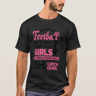 You Play Football We Throw 100 Pounds Girls Gymnas Tシャツ