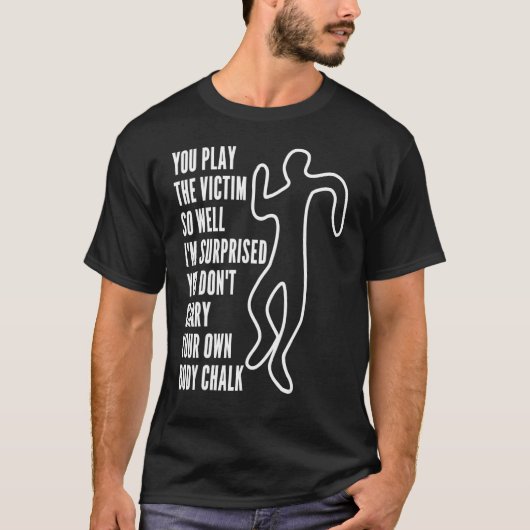 You Play The Victim So Well I'm Surprised  Sarcast Tシャツ (正面)