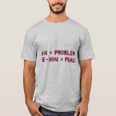 You = Problem Me - You = Peace Funny Math Quote Tシャツ (正面)