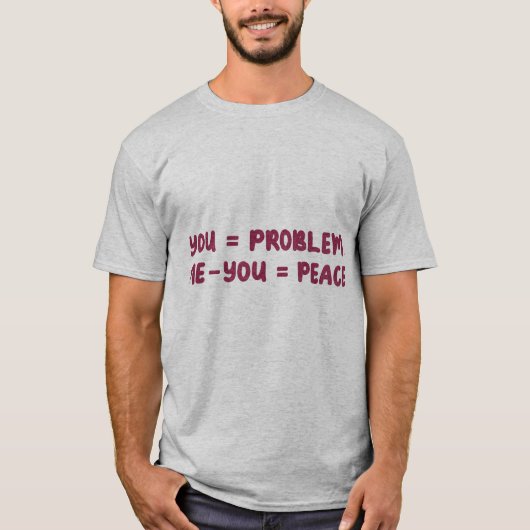 You = Problem Me - You = Peace Funny Math Quote Tシャツ (正面)