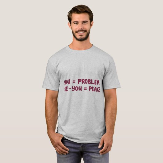 You = Problem Me - You = Peace Funny Math Quote Tシャツ (正面フル)