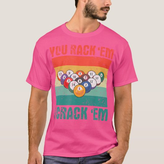 You Rack 'Em I Crack 'Em おもしろい Pool Billards Playe Tシャツ (正面)