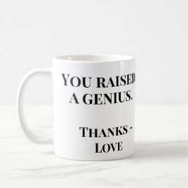 You Raised a Genius | Funny Mother's Day コーヒーマグカップ