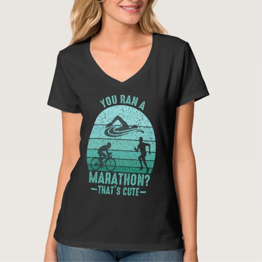 You Ran A Marathon Thats Cute Running Sport Triath Tシャツ (正面)