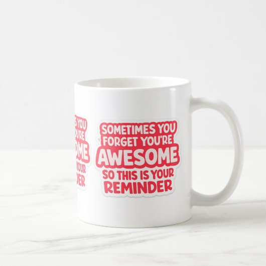 “You’re Awesome Reminder” Mug コーヒーマグカップ (右)