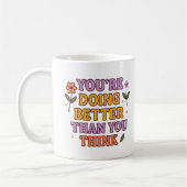 You’re Doing Better Than You Think – Mug コーヒーマグカップ (左)