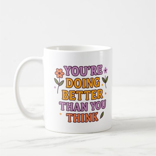 You’re Doing Better Than You Think – Mug コーヒーマグカップ (左)