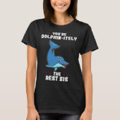 You re Dolphin itely The Best Sis Siblings Day Dol Tシャツ (正面)