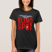 You re In My Blind Spot           Tシャツ (正面)