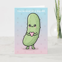 You’re Kind of a Big Dill Funny Pickle Valentine シーズンカード
