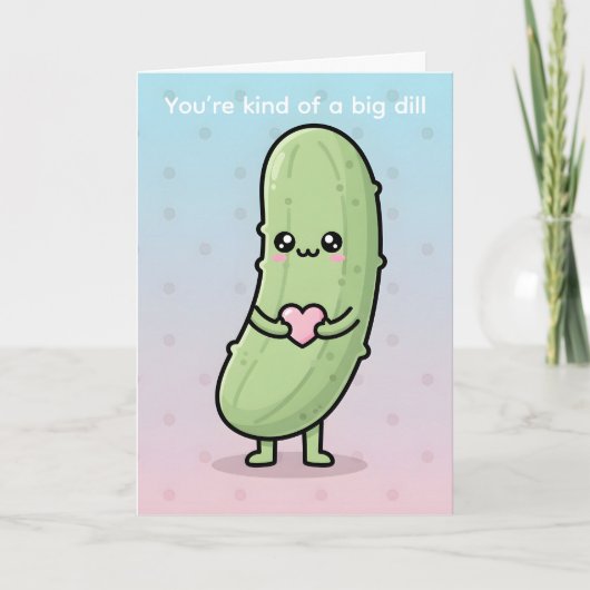 You’re Kind of a Big Dill Funny Pickle Valentine シーズンカード (正面)