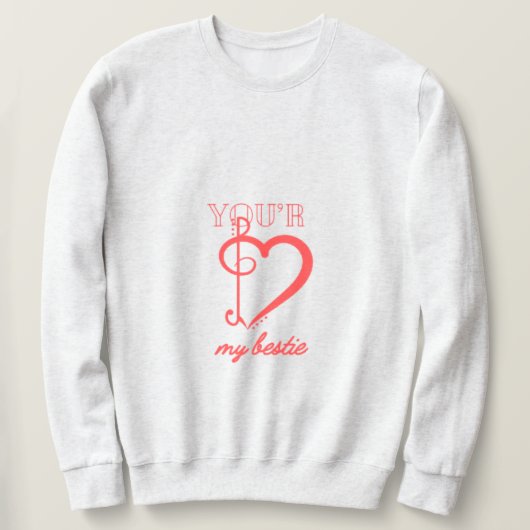 You’re My Bestie Sweatshirt  スウェットシャツ (デザイン正面)