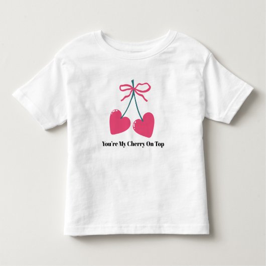 You’re My Cherry On Top Toddler T-Shirt – Cute トドラーTシャツ (正面)