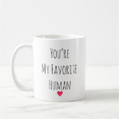 You’re My Favorite Human Valentine Mug – Costum コーヒーマグカップ (左)