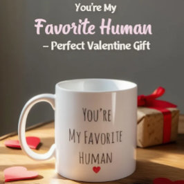 You’re My Favorite Human Valentine Mug – Costum コーヒーマグカップ