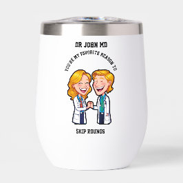 You’re my favorite reason to skip rounds MD doctor