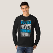 You´re Never Too Old To Paddle Dragon Boat Paddli Tシャツ (正面フル)