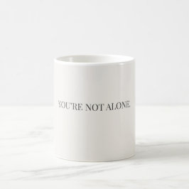 You’re Not Alone Mug – Support & Reassurance Mug コーヒーマグカップ