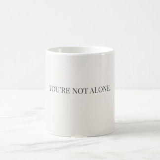 You’re Not Alone Mug – Support & Reassurance Mug コーヒーマグカップ