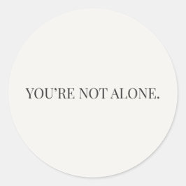 You’re Not Alone Sticker – Reassurance Series ラウンドシール