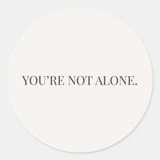 You’re Not Alone Sticker – Reassurance Series ラウンドシール (正面)