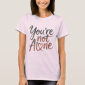 You’re Not Alone – Supportive Mental Health Tシャツ (正面)