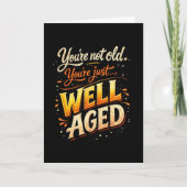 You’re Not Old Just Well-Aged Funny Birthday カード (正面)