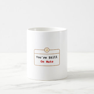 You’re Still On Mute Mug Zoom Joke コーヒーマグカップ