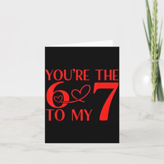 You’re The 6 To My 7 Funny Valentine’s Day 67 Meme カード (正面)