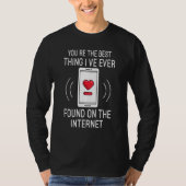 You re The Best Thing I ve Ever Found On Internet Tシャツ (正面)