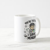 You’re the Reason I Survive Mondays – Fun Mug コーヒーマグカップ (正面右)