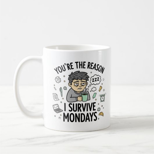You’re the Reason I Survive Mondays – Fun Mug コーヒーマグカップ (左)