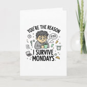 You’re the Reason I Survive Mondays – Funny Office カード (正面)