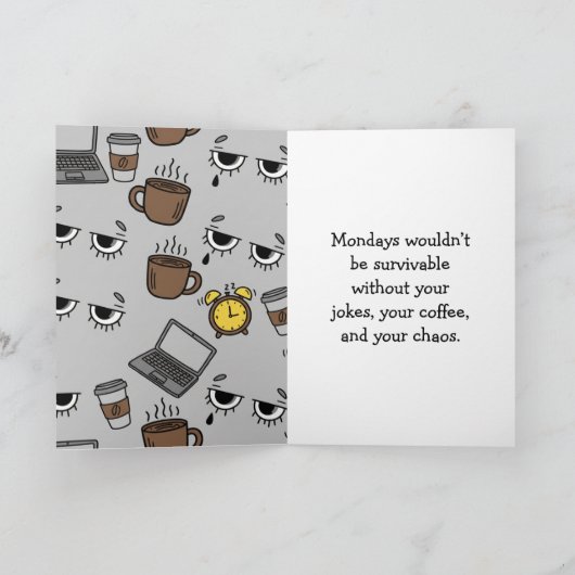 You’re the Reason I Survive Mondays – Funny Office カード (内部)
