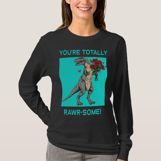 You re Totally Rawr some Cute Valentine s Day Dino Tシャツ (正面)
