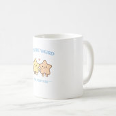 You’re Weird I’ll Keep You Star Art コーヒーマグカップ (正面右)